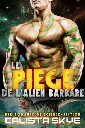 Calista Skye – Les Aliens barbares, Tome 5 : Le piège de l'alien barbare